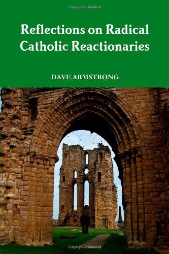 Cover for Dave Armstrong · Reflections on Radical Catholic Reactionaries (Pocketbok) (2013)