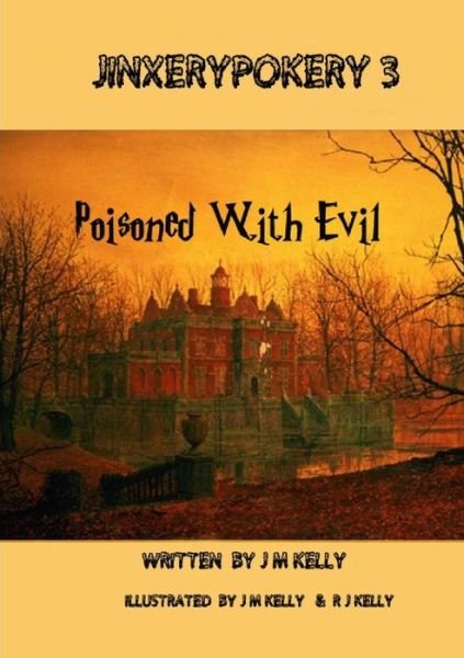 Cover for J. M. Kelly · Jinxerypokery 3: Poisoned with Evil (Paperback Book) (2016)