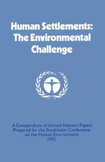 Cover for United Nations · Human Settlements: The Environmental Challenge: A Compendium of United Nations Papers Prepared for the Stockholm Conference on the Human Environment 1972 (Paperback Bog) [1st ed. 1974 edition] (1974)