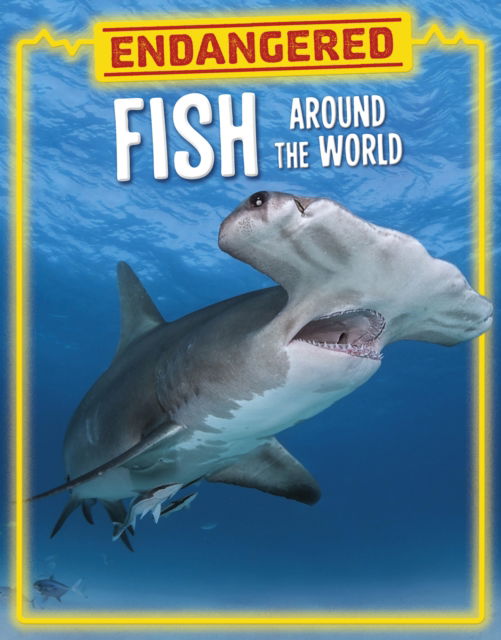 Cover for Lisa J. Amstutz · Endangered Fish Around the World - Endangered Animals Around the World (Hardcover Book) (2025)