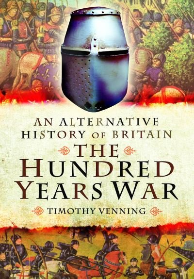 Cover for Timothy Venning · An Alternative History of Britain: The Hundred Years War - An Alternative History of Britain (Pocketbok) (2024)
