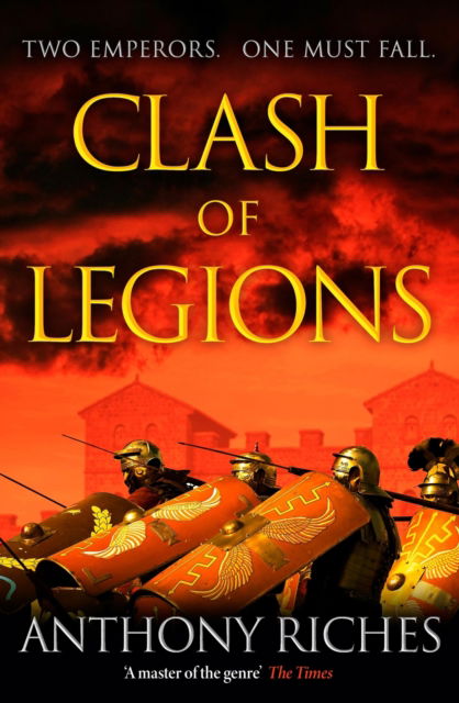 Clash of Legions: An utterly gripping historical adventure from SUNDAY TIMES bestseller Anthony Riches - Empire series - Anthony Riches - Books - Hodder & Stoughton - 9781399701495 - August 15, 2024