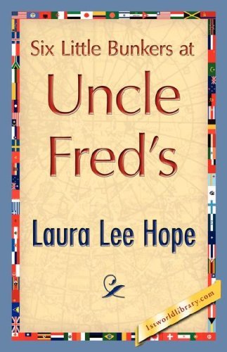 Six Little Bunkers at Uncle Fred's - Laura Lee Hope - Kirjat - 1st World Library - Literary Society - 9781421848495 - keskiviikko 1. elokuuta 2007