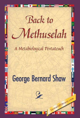 Back to Methuselah - George Bernard Shaw - Books - 1st World Publishing - 9781421851495 - November 10, 2013