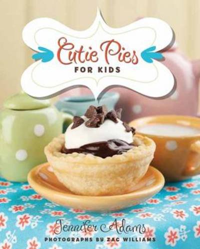 Cutie Pies for Kids - Jennifer Adams - Livros - Gibbs M. Smith Inc - 9781423620495 - 1 de agosto de 2011