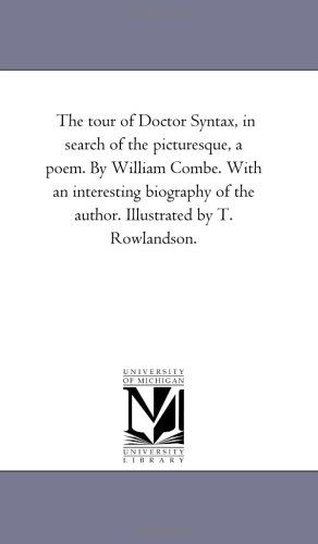 The Tour of Doctor Syntax, in Search of the Picturesque, a Poem - William Combe - Books - Scholarly Publishing Office, University - 9781425530495 - September 13, 2006