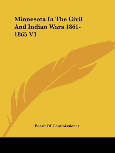 Cover for Board of Commissioner · Minnesota in the Civil and Indian Wars 1861-1865 V1 (Paperback Book) (2007)