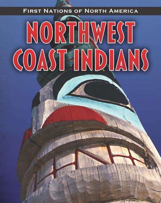 Cover for Liz Sonneborn · Northwest Coast Indians (First Nations of North America) (Hardcover Book) (2011)