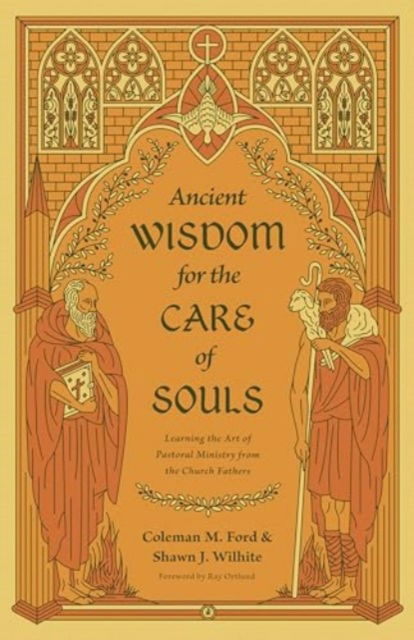 Cover for Coleman M. Ford · Ancient Wisdom for the Care of Souls: Learning the Art of Pastoral Ministry from the Church Fathers (Paperback Book) (2024)