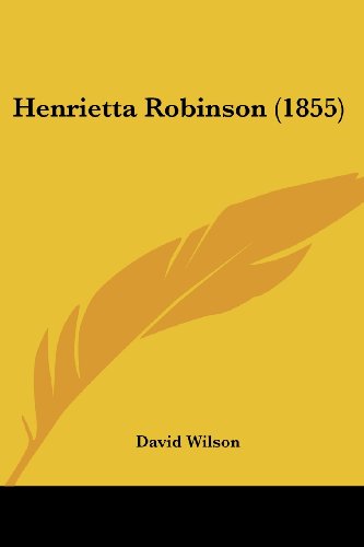 Cover for David Wilson · Henrietta Robinson (1855) (Paperback Book) (2008)