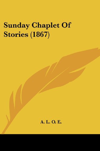 Cover for A. L. O. E. · Sunday Chaplet of Stories (1867) (Paperback Book) (2008)
