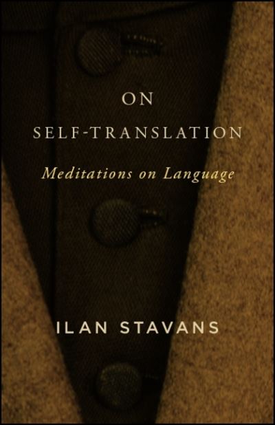 Cover for Ilan Stavans · On Self-Translation (Hardcover Book) (2018)