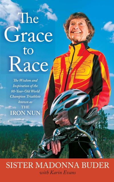 Cover for Sister Madonna Buder · The Grace to Race (Paperback Book) (2014)