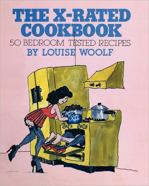 Cover for Louise Woolf · The X-rated Cookbook: 50 Bedroom Tested Recipes, a Humorous Look at Sex and Cooking (Paperback Book) (1977)