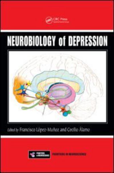 Cover for Francisco Lopez-munoz · Neurobiology of Depression - Frontiers in Neuroscience (Hardcover Book) (2011)