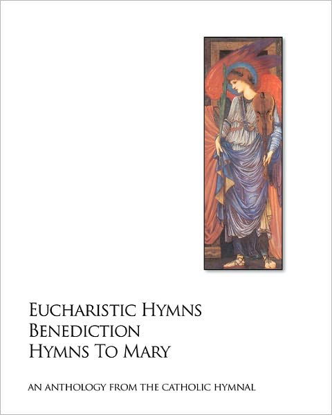Cover for Noel Jones · Eucharistic Hymns - Benediction - Hymns to Mary: the Catholic Hymnal - an Anthology of Hymns (Taschenbuch) (2009)