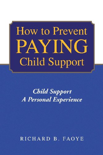 Cover for Richard B Faoye · How to Avoid Paying Child Support: Child Support a Personal Experience (Paperback Book) (2009)