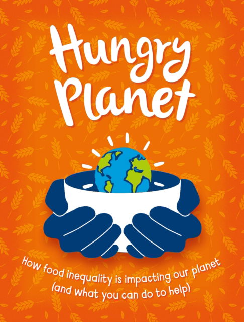 Hungry Planet - Anna Claybourne - Kirjat - Hachette Children's Group - 9781445190495 - torstai 11. syyskuuta 2025