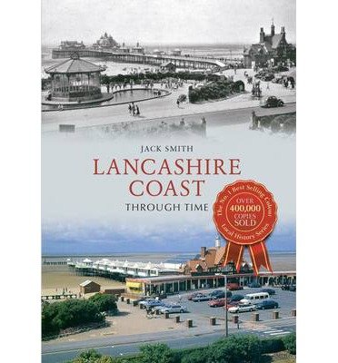 Cover for Jack Smith · Lancashire Coast Through Time - Through Time (Pocketbok) [UK edition] (2013)