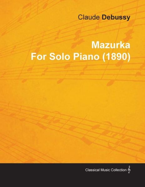 Cover for Claude Debussy · Mazurka by Claude Debussy for Solo Piano (1890) (Pocketbok) (2010)