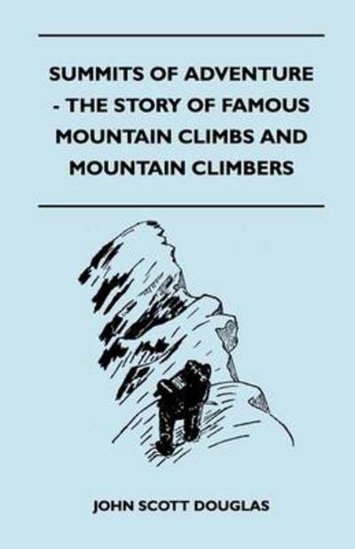 Cover for John Scott Douglas · Summits of Adventure - the Story of Famous Mountain Climbs and Mountain Climbers (Paperback Book) (2011)