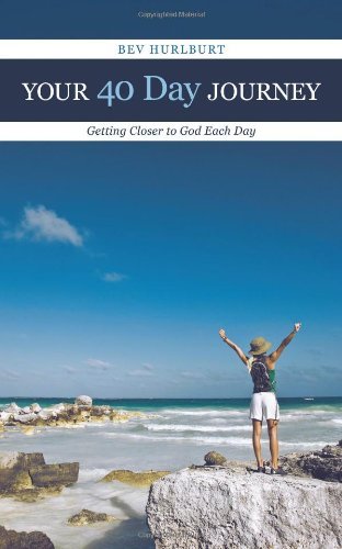 Cover for Bev Hurlburt · Your 40 Day Journey: Getting Closer to God Each Day (Pocketbok) (2010)