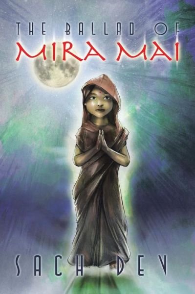 Cover for Sach Dev · The Ballad of Mira Mai (Taschenbuch) (2013)