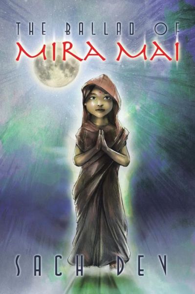 Cover for Sach Dev · The Ballad of Mira Mai (Paperback Book) (2013)