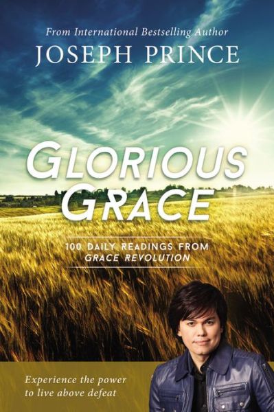 Cover for Joseph Prince · Glorious Grace: 100 Daily Readings from Grace Revolution (Paperback Book) (2016)