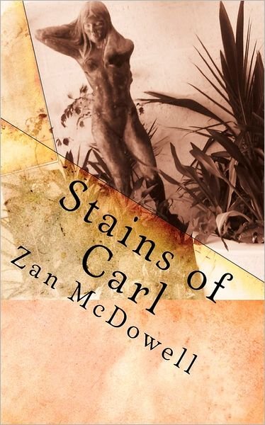Cover for Zan Mcdowell · Stains of Carl (Taschenbuch) (2011)