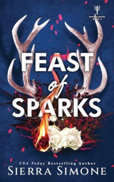 Cover for Sierra Simone · Feast of Sparks: A Spicy Enemies to Lovers Dark Academia Romance - Thornchapel (Paperback Book) (2025)