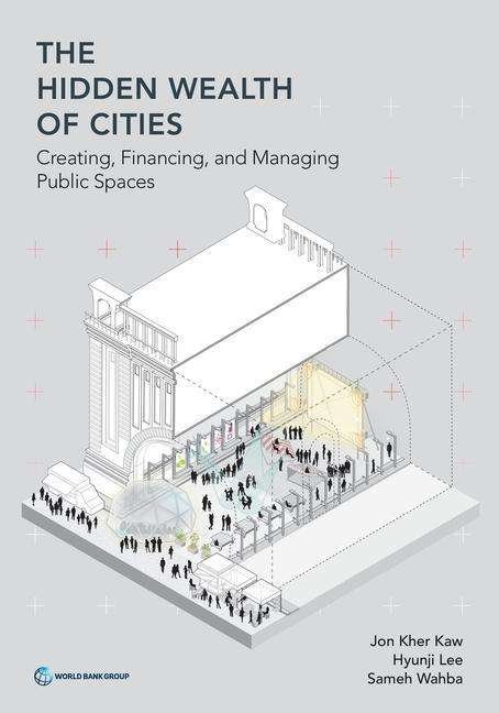Cover for World Bank · The hidden wealth of cities: creating, financing, and managing public places (Taschenbuch) (2020)