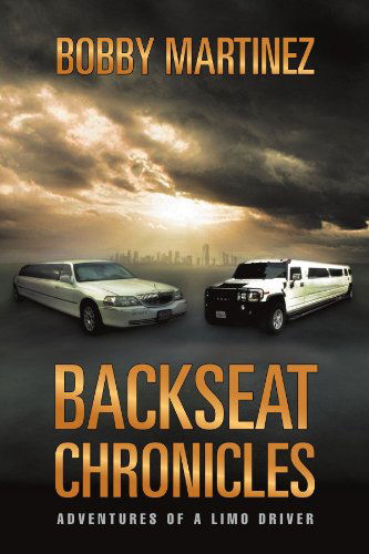 Cover for Bobby Martinez · Backseat Chronicles: Adventures of a Limo Driver (Paperback Book) (2011)