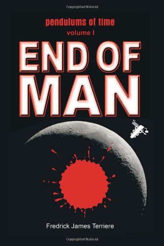 Cover for Fredrick James Terriere · Pendulums of Time: Volume One: End of Man (Paperback Book) (2011)