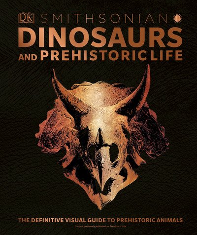 Cover for Dk · Dinosaurs and Prehistoric Life: The Definitive Visual Guide to Prehistoric Animals (Inbunden Bok) (2019)