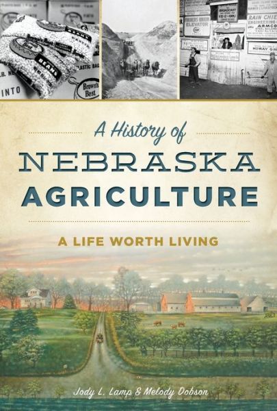 Cover for Jody L. Lamp &amp; Melody Dobson · A History of Nebraska Agriculture (Pocketbok) (2017)