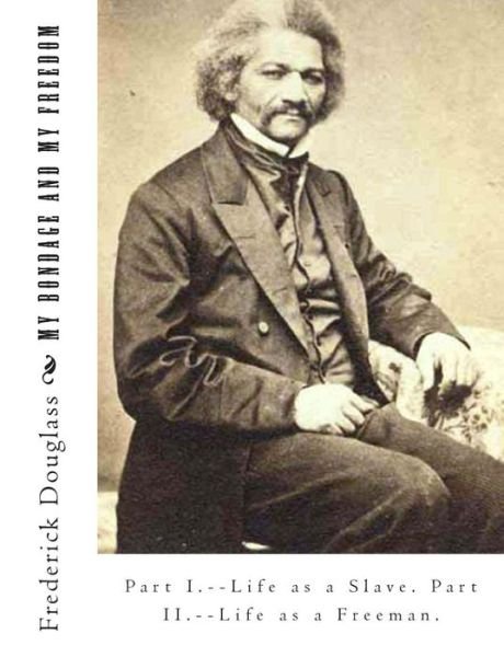 Cover for Frederick Douglass · My Bondage and My Freedom: Part I.--life As a Slave. Part Ii.--life As a Freeman. (Pocketbok) (1901)