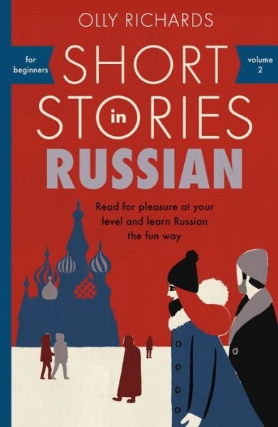 Cover for Olly Richards · Short Stories in Russian for Beginners: Read for pleasure at your level, expand your vocabulary and learn Russian the fun way! - Readers (Pocketbok) (2018)