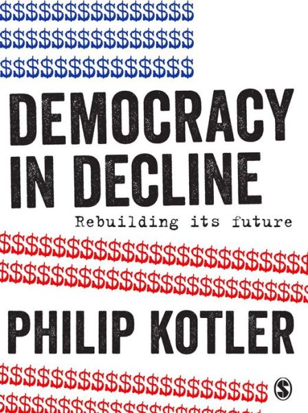 Cover for Philip Kotler · Democracy in Decline: Rebuilding its Future (Hardcover Book) (2016)