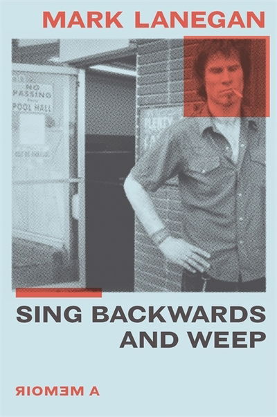 Sing Backwards and Weep - Mark Lanegan - Bøger - Orion Publishing Co - 9781474615495 - 30. april 2020