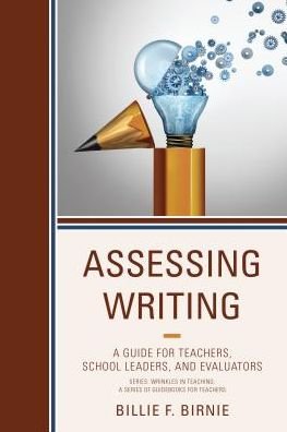 Cover for Billie F. Birnie · Assessing Writing: A Guide for Teachers, School Leaders, and Evaluators - Wrinkles in Teaching: A Series of Guidebooks for Teachers (Paperback Book) (2016)
