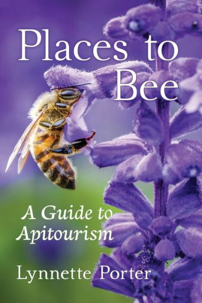 Cover for Lynnette Porter · Places to Bee: A Guide to Apitourism (Paperback Book) (2020)