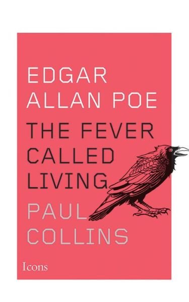 Cover for Paul Collins · Edgar Allan Poe: The Fever Called Living - Icons (Paperback Book) (2019)