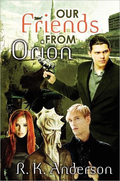 Cover for R K Anderson · Our Friends from Orion: a Lindsay Nash Novel (Pocketbok) (2012)