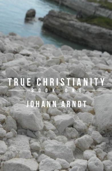 Cover for Johann Arndt · True Christianity: Book One (Paperback Book) (2012)