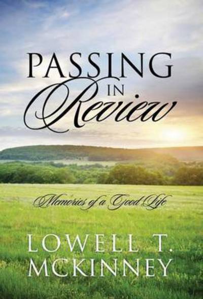 Cover for Lowell T McKinney · Passing In Review: Memories of a Good Life (Hardcover Book) (2015)