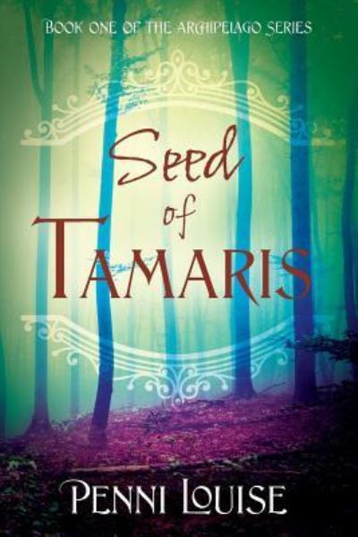 Cover for Penni Louise · Seed of Tamaris: Book One of the Archipelago Series (Paperback Book) (2016)