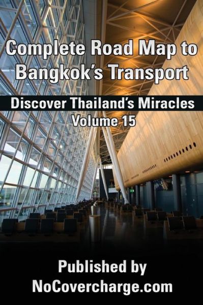 Cover for Balthazar Moreno · Complete Road Map to Bangkok?s Transport: Discover Thailand's Miracles Volume 15 (Paperback Book) (2012)