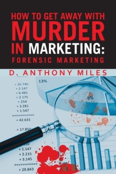 Cover for D Anthony Miles · How to Get Away with Murder in Marketing (Pocketbok) (2020)