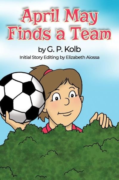Cover for G P Kolb · April May Finds a Team (Paperback Book) (2018)